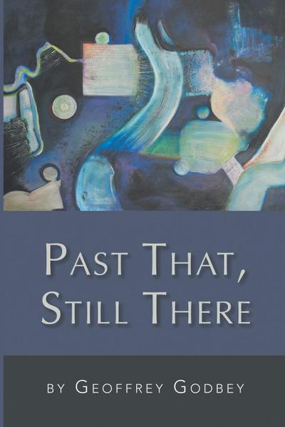 Past That, Still There