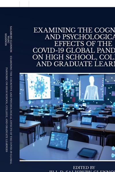 Examining the Cognitive and Psychological Effects of the Covid-19 Global Pandemic on High School, College, and Graduate Learners