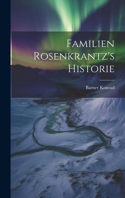 Familien Rosenkrantz’s Historie