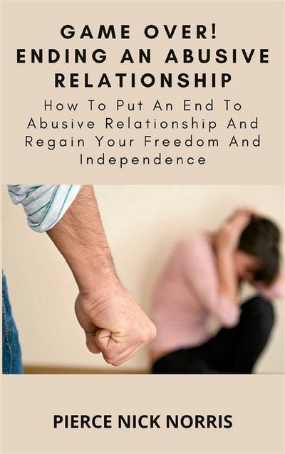 Game Over! Ending An Abusive Relationship