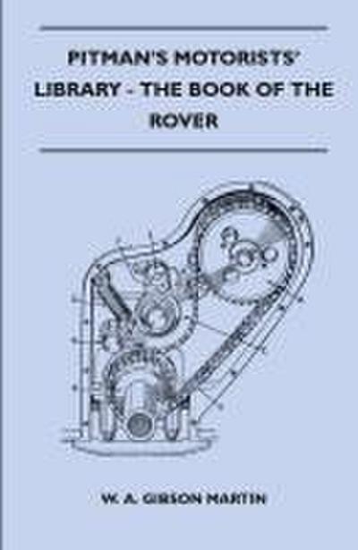 Pitman’s Motorists’ Library - The Book of the Rover - A Complete Guide to the 1933-1949 Four-Cylinder Models and the 1950-2 Six-Cylinder Model