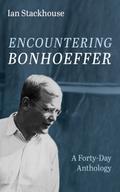 Encountering Bonhoeffer