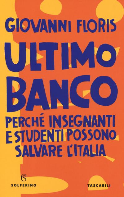 Ultimo banco. Perché insegnanti e studenti possono salvare l’Italia