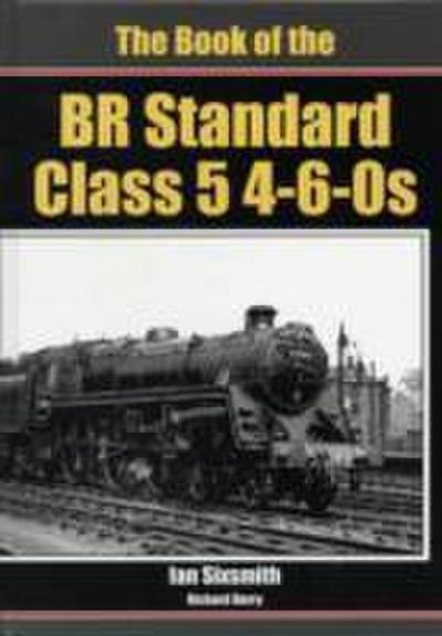 Sixsmith, I: Book of the BR Standard Class 5 4-6-0s