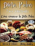 Dieta Paleo Para Principiantes: Cómo Comenzar La Dieta Paleo