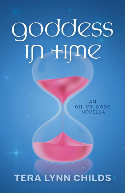 Goddess in Time (Oh. My. Gods., #3)