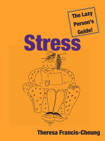 Stress: The Lazy Person’s Guide!