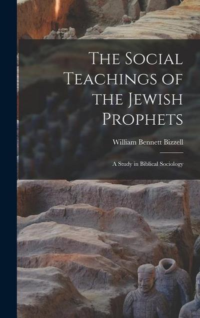 The Social Teachings of the Jewish Prophets; A Study in Biblical Sociology