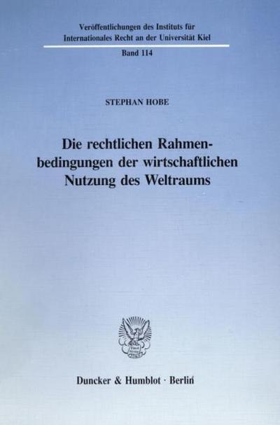 Die rechtlichen Rahmenbedingungen der wirtschaftlichen Nutzung des Weltraums.