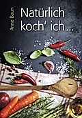 Natürlich koch´ ich ...; .