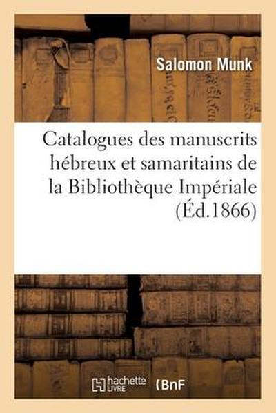 Catalogues Des Manuscrits Hébreux Et Samaritains de la Bibliothèque Impériale