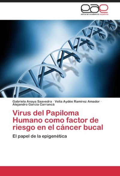 Virus del Papiloma Humano como factor de riesgo en el cáncer bucal - Gabriela Anaya Saavedra