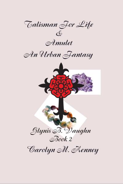 Talisman for Life & Amulet - Book Two (Glynis B. Vaughn)