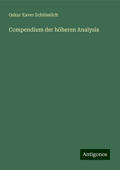 Schlömilch, O: Compendium der höheren Analysis