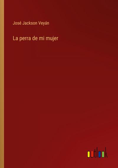 La perra de mi mujer