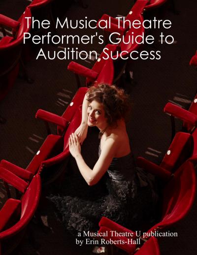 The Musical Theatre Performer’s Guide to Audition Success