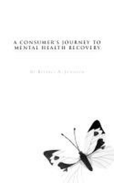 A Consumer’s Journey to Mental Health Recovery