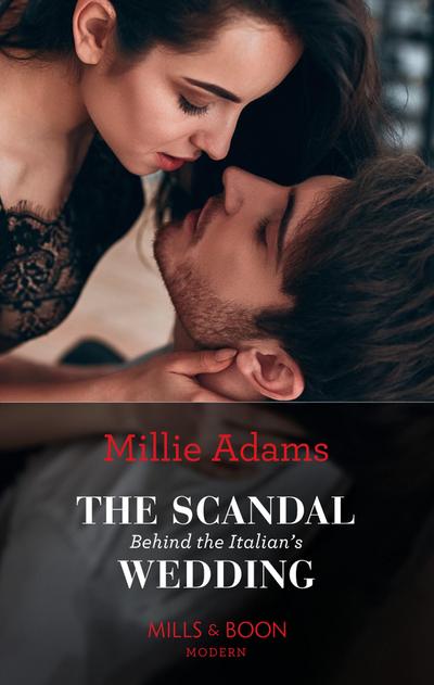 The Scandal Behind The Italian’s Wedding (Mills & Boon Modern)