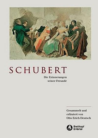 Schubert - Die Erinnerungen seiner Freunde