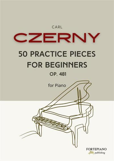 Czerny - 50 Practice Pieces for Beginners  Op. 481