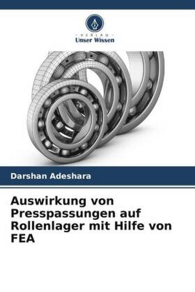 Auswirkung von Presspassungen auf Rollenlager mit Hilfe von FEA