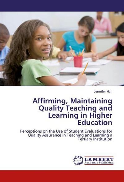 Affirming, Maintaining Quality Teaching and Learning in Higher Education