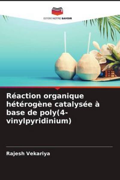 Réaction organique hétérogène catalysée à base de poly(4-vinylpyridinium)