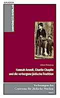 Hannah Arendt, Charlie Chaplin und die verborgene jüdische Tradition - Liliane Weissberg