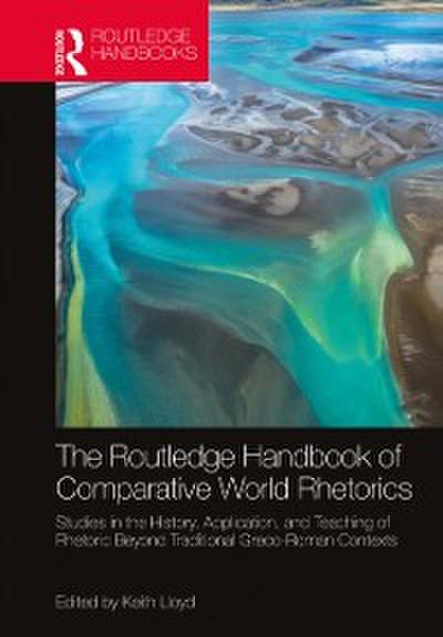 Routledge Handbook of Comparative World Rhetorics