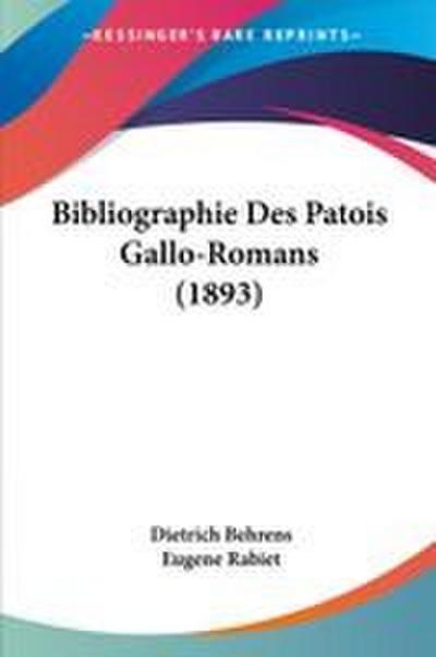 Bibliographie Des Patois Gallo-Romans (1893)