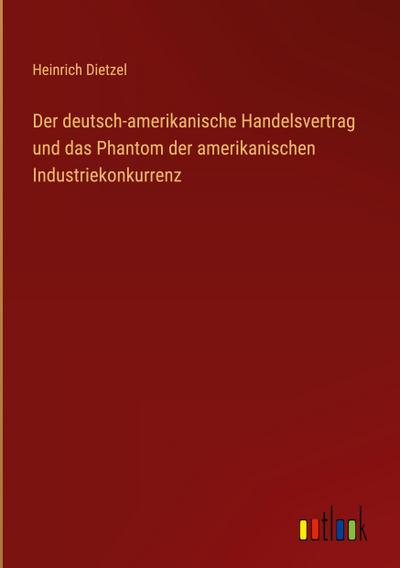 Der deutsch-amerikanische Handelsvertrag und das Phantom der amerikanischen Industriekonkurrenz