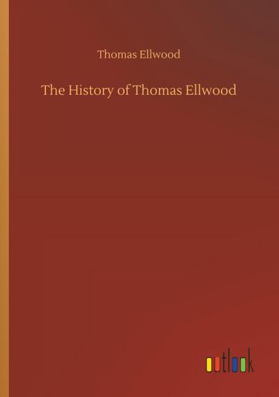The History of Thomas Ellwood
