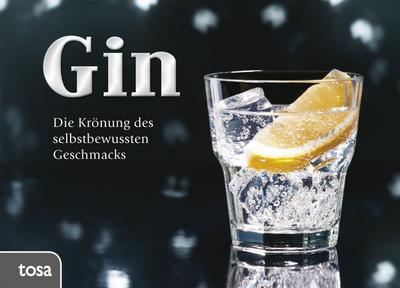 Gin: Die Krönung des selbstbewussten Geschmacks