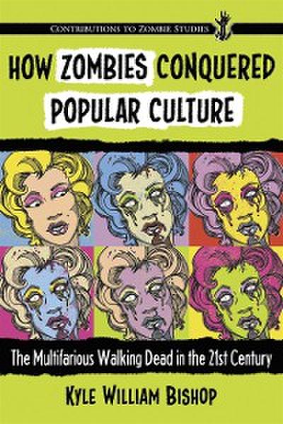 How Zombies Conquered Popular Culture