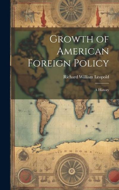Growth of American Foreign Policy: a History