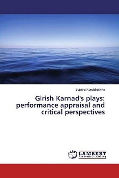 Girish Karnad’s plays: performance appraisal and critical perspectives