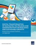 Digital Transformation of Multilevel Tax Policies and Administration for Resilience and Sustainable Growth