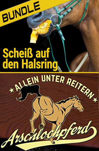 Arschlochpferd Bundle - Allein unter Reitern & Scheiß auf den Halsring