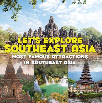 Let’s Explore Southeast Asia (Most Famous Attractions in Southeast Asia)