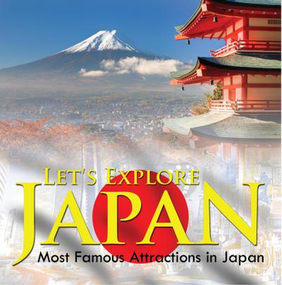 Let’s Explore Japan (Most Famous Attractions in Japan)