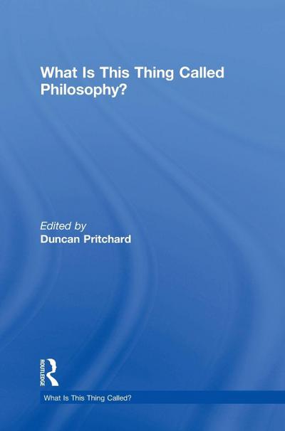 What is this thing called Philosophy?