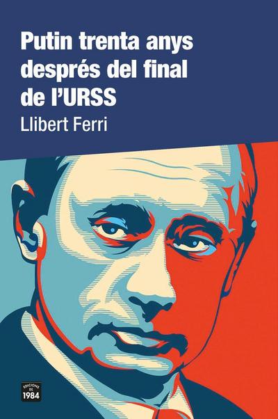 Putin trenta anys després del final de l’URSS