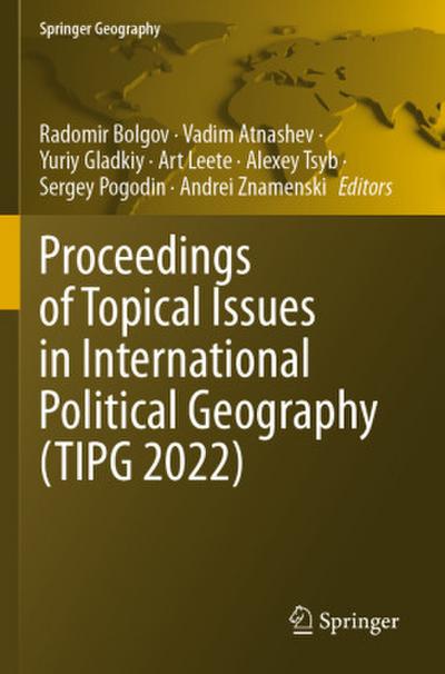Proceedings of Topical Issues in International Political Geography (TIPG 2022)