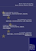 Die Europäische Union: Geschichte, Institutionen, Recht, Politiken