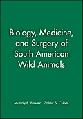Biology, Medicine, and Surgery of South American Wild Animals