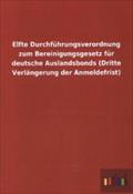 Elfte Durchführungsverordnung zum Bereinigungsgesetz für deutsche Auslandsbonds (Dritte Verlängerung der Anmeldefrist)