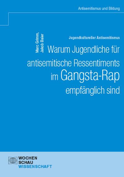 Jugendkultureller Antisemitismus. Warum Jugendliche für antisemitische Ressentiments im Gangsta-Rap empfänglich sind