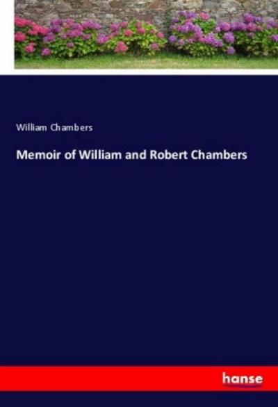 Memoir of William and Robert Chambers