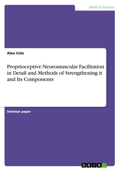 Proprioceptive Neuromuscular Facilitation in Detail and Methods of Strengthening it and Its Components