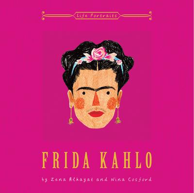 Frida Kahlo (Life Portraits) - Nina Cosford, Zena Alkayat